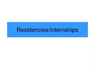Residencies/Internships