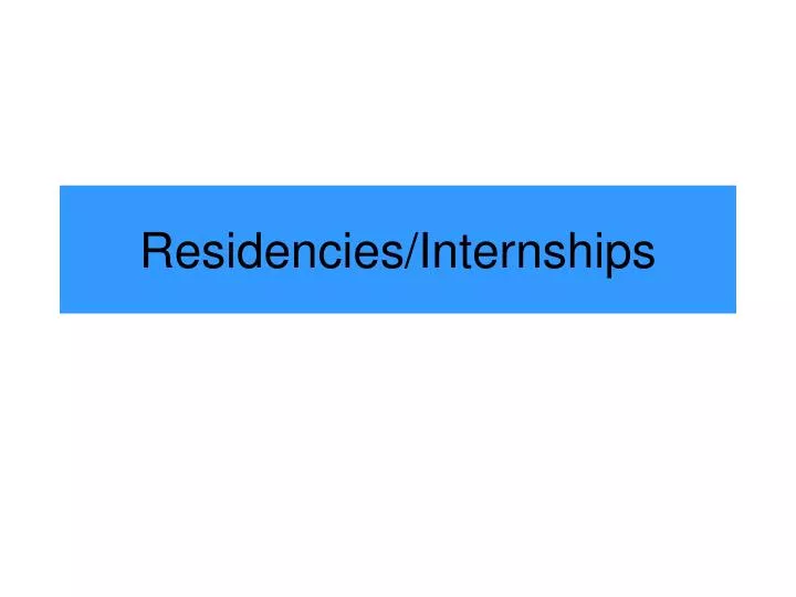 residencies internships
