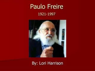 Paulo Freire 1921-1997