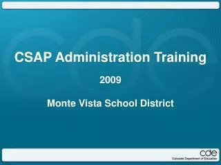 CSAP Administration Training 2009 Monte Vista School District