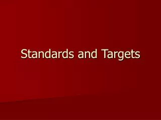 Standards and Targets