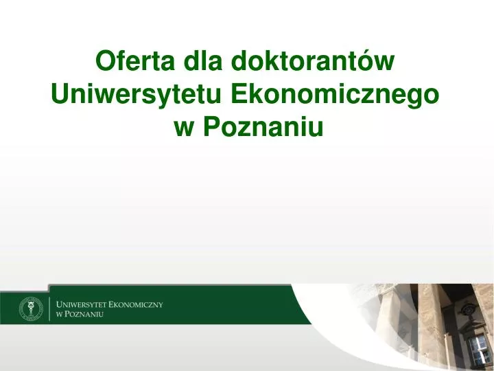 oferta dla doktorant w uniwersytetu ekonomicznego w poznaniu