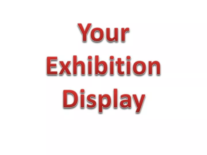 your exhibition display