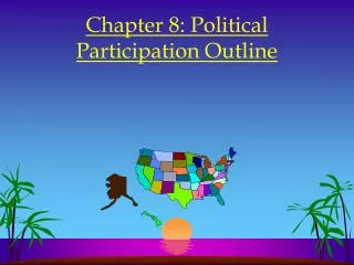 Chapter 8: Political Participation Outline