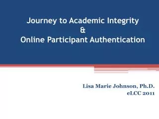 Journey to Academic Integrity &amp; Online Participant Authentication
