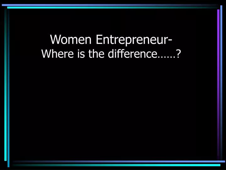 women entrepreneur where is the difference