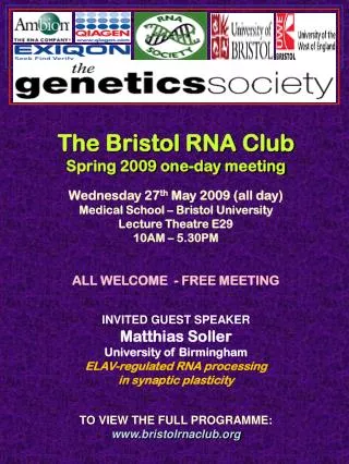 The Bristol RNA Club Spring 2009 one-day meeting Wednesday 27 th May 2009 (all day)