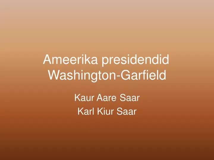 ameerika presidendid washington garfield
