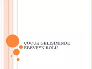 ocuk gel m nde ebeveyn rol