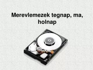 merevlemezek tegnap ma holnap