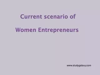 Current scenario of Women Entrepreneurs