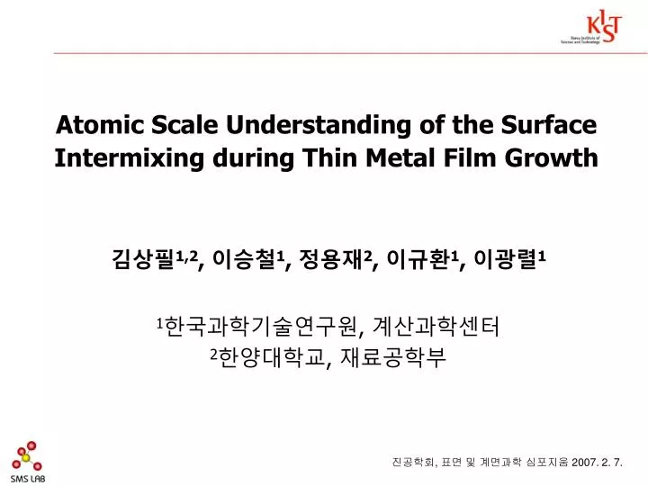 atomic scale understanding of the surface intermixing during thin metal film growth