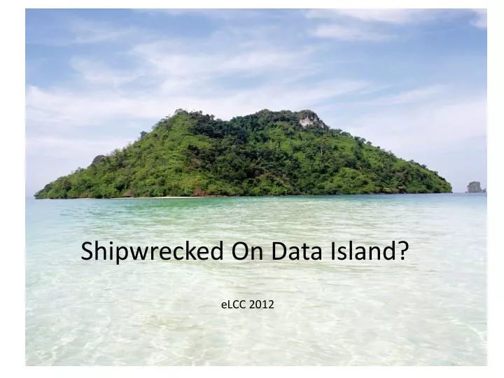shipwrecked on data island