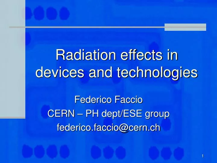 radiation effects in devices and technologies
