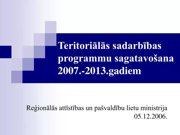teritori l s sadarb bas programmu sagatavo ana 2007 2013 gadiem