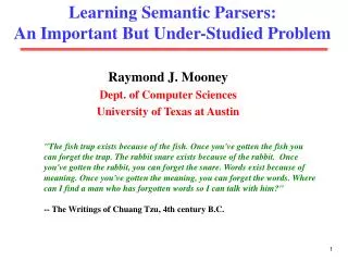 Learning Semantic Parsers: An Important But Under-Studied Problem