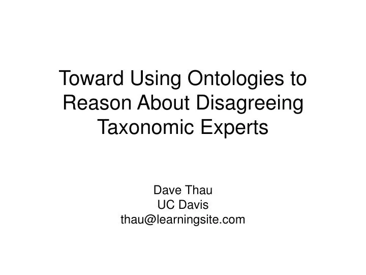toward using ontologies to reason about disagreeing taxonomic experts