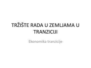 tr i te rada u zemljama u tranziciji