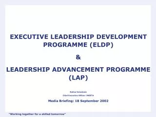 EXECUTIVE LEADERSHIP DEVELOPMENT PROGRAMME (ELDP) &amp; LEADERSHIP ADVANCEMENT PROGRAMME (LAP)