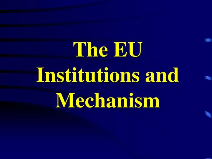 the eu institutions and mechanism