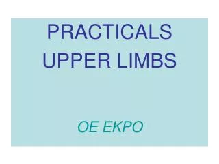 PRACTICALS UPPER LIMBS OE EKPO