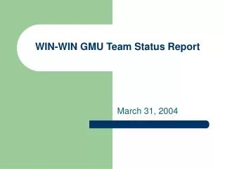 WIN-WIN GMU Team Status Report