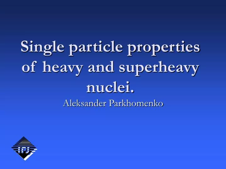single particle properties of heavy and superheavy nuclei