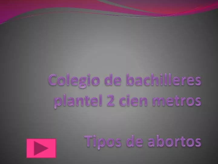 colegio de bachilleres plantel 2 cien metros t ipos de abortos