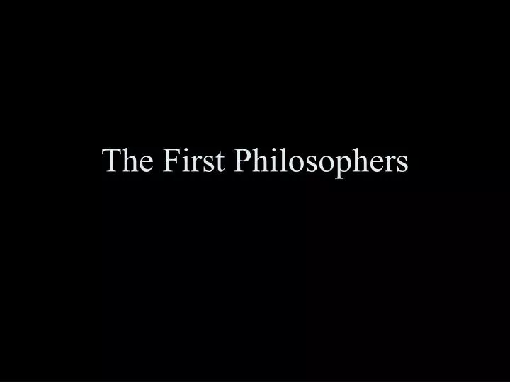 the first philosophers