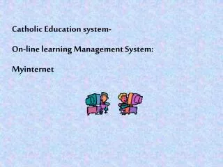 Catholic Education system- On-line learning Management System: Myinternet