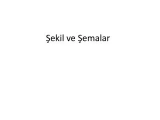 ?ekil ve ?emalar