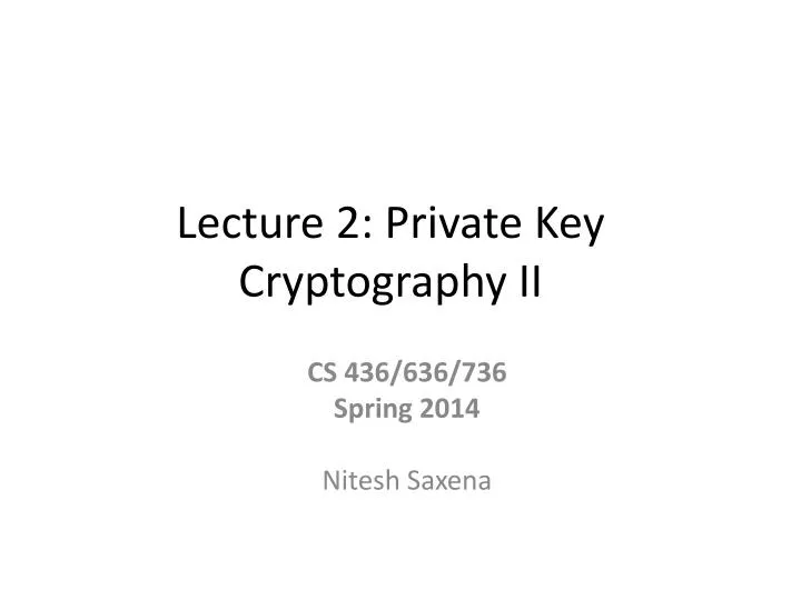 lecture 2 private key cryptography ii