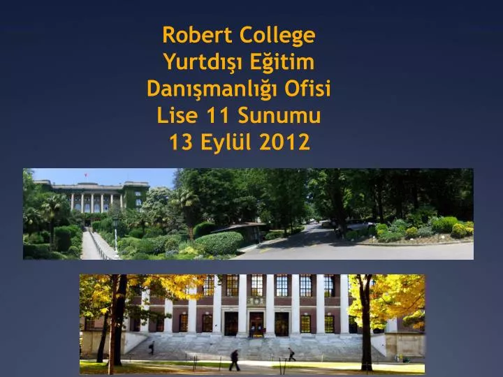 robert college yurtd e itim dan manl ofisi lise 11 sunumu 13 eyl l 2012