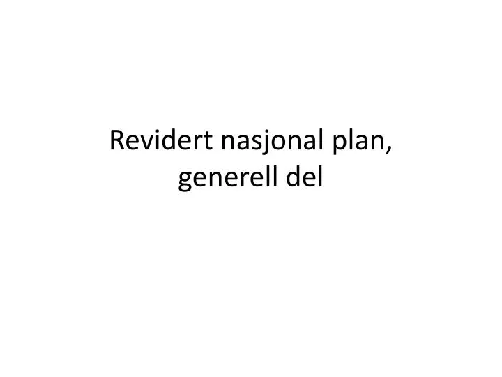 revidert nasjonal plan generell del