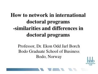 Professor, Dr. Ekon Odd Jarl Borch Bodo Graduate School of Business Bodo, Norway