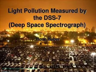 light pollution measured by the dss 7 deep space spectrograph