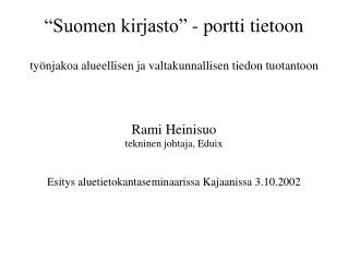 “Suomen kirjasto” - portti tietoon työnjakoa alueellisen ja valtakunnallisen tiedon tuotantoon
