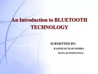 An Introduction to BLUETOOTH TECHNOLOGY