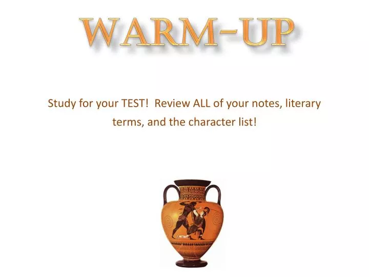 study for your test review all of your notes literary terms and the character list