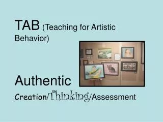 TAB (Teaching for Artistic Behavior) Authentic Creation / Thinking / Assessment