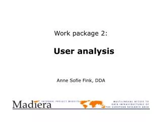 Work package 2: User analysis Anne Sofie Fink, DDA