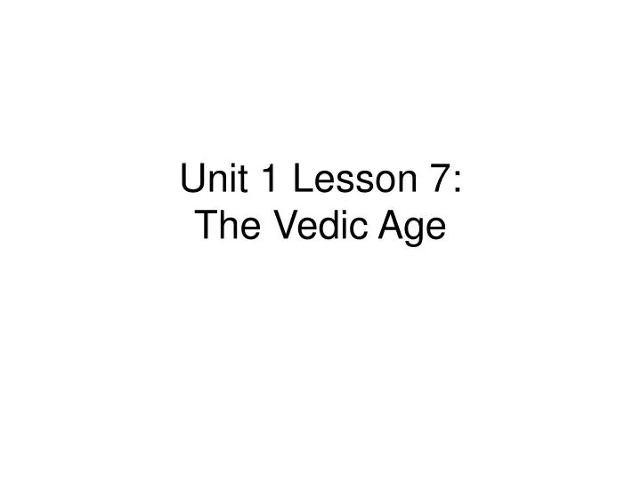 unit 1 lesson 7 the vedic age