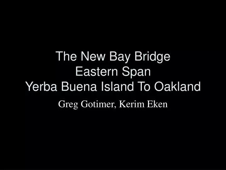 the new bay bridge eastern span yerba buena island to oakland
