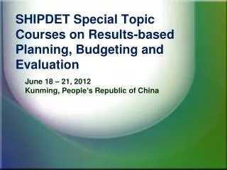 SHIPDET Special Topic Courses on Results-based Planning, Budgeting and Evaluation