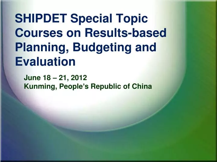 shipdet special topic courses on results based planning budgeting and evaluation