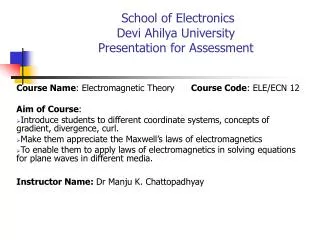 Course Name : Electromagnetic Theory Course Code : ELE/ECN 12 Aim of Course :