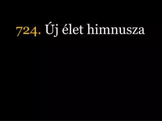 724 j let himnusza