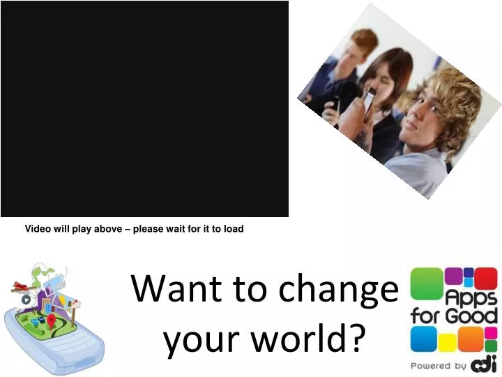want to change your world