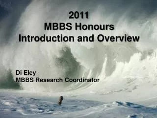 2011 MBBS Honours Introduction and Overview Di Eley MBBS Research Coordinator