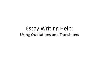 Essay Writing Help: Using Quotations and Transitions